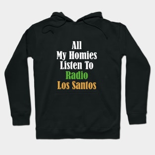 All My Homies Listen to Radio Los Santos Text Hoodie